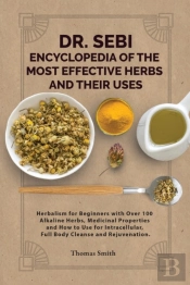 Dr. Sebi Encyclopedia Of The Most Effective Herbs And Their Uses
