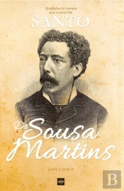 Dr. Sousa Martins - Biografia do Homem que o Povo fez Santo