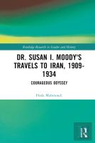 Dr. Susan I. Moody'S Travels To Iran, 1909-1934