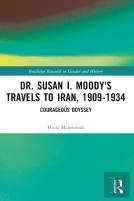 Dr. Susan I. Moody'S Travels To Iran, 1909-1934