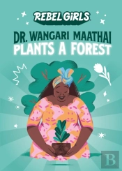 Dr. Wangari Maathai Plants A Forest