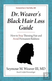 Dr. Weaver'S Black Hair Loss Guide