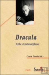 Dracula : Mythe Et Métamorphoses