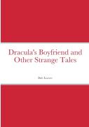 Dracula'S Boyfriend And Other Strange Tales
