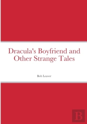 Dracula'S Boyfriend And Other Strange Tales