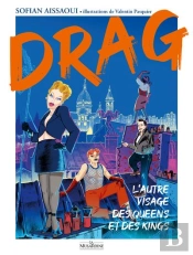 Drag : L'Autre Visage Des Queens Et Des Kings