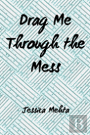 Drag Me Through The Mess