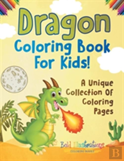 Bertrand.pt - Dragon Coloring Book For Kids! A Unique Collection Of Coloring Pages