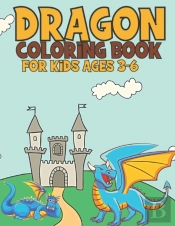 Dragon Coloring Book For Kids Ages 3-6