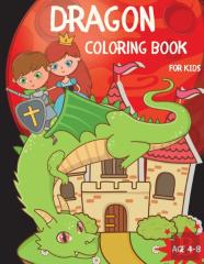 Dragon Coloring Book For Kids Ages 4-8