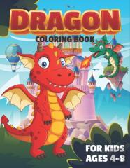 Dragon Coloring Book For Kids Ages 4-8