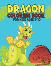 Dragon Coloring Book For Kids Ages 5-10