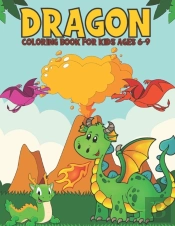 Dragon Coloring Book For Kids Ages 6-9
