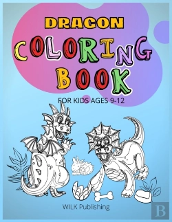 Bertrand.pt - Dragon Coloring Book For Kids Ages 9-12