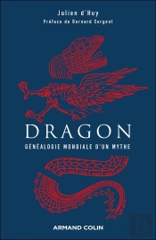 Dragon : Généalogie Mondiale D'Un Mythe