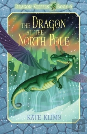 Dragon Keepers #6: The Dragon At The North Pole