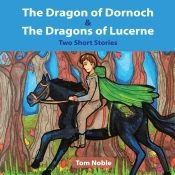 Dragon Of Dornoch And The Dragons Of Lucerne