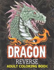 Dragon Reverse Adult Coloring Book
