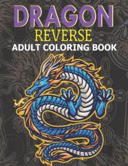Dragon Reverse Adult Coloring Book