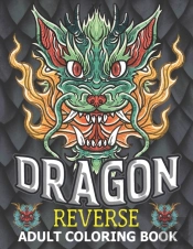 Dragon Reverse Adult Coloring Book