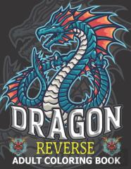 Dragon Reverse Adult Coloring Book