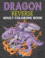 Dragon Reverse Adult Coloring Book