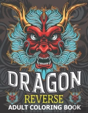 Dragon Reverse Adult Coloring Book