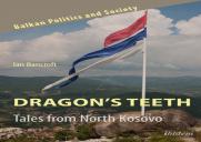 Dragonâ€™S Teeth: Tales From North Kosovo