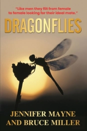 Dragonflies: A Novel Based On What Men T