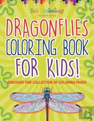 Dragonflies Coloring Book For Kids! Discover This Collection Of Coloring Pages