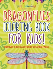Dragonflies Coloring Book For Kids! Discover This Collection Of Coloring Pages