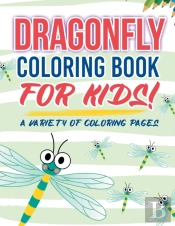 Dragonfly Coloring Book For Kids! A Variety Of Coloring Pages