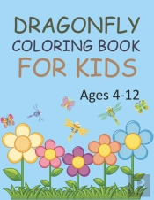 Dragonfly Coloring Book For Kids Ages 4-12