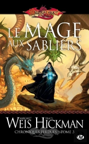 Dragonlance - Chroniques Perdues, T.3 : Le Mage Aux Sabliers