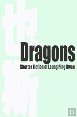 Bertrand.pt - Dragons Â€“ Shorter Fiction Of Leung Ping Kwan
