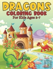 Dragons Coloring Book For Kids Ages 3-7