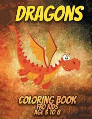 Dragons Coloring Book For Kids Ages 3 To 8