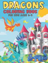 Dragons Coloring Book For Kids Ages 6-9