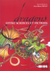 Dragons ; Entre Sciences Et Fictions