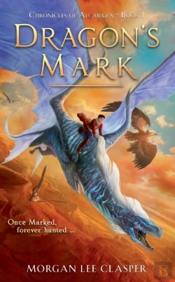 Bertrand.pt - Dragon'S Mark (Chronicles Of Alcabaza Book 1)