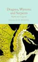 Dragons, Wyverns And Serpents: Myths And Legends