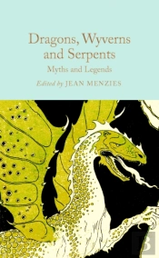 Dragons, Wyverns And Serpents: Myths And Legends