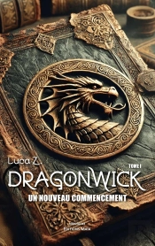 Dragonwick Tome 1 : Un Nouveau Commencement