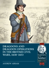 Dragoons And Dragoon Operations In The British Civil Wars, 1638-1653