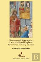 Drama And Sermon In Late Medieval England
