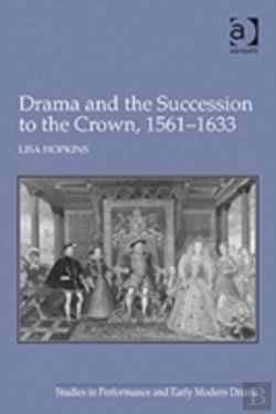 Bertrand.pt - Drama And The Succession To The Crown, 1561-1633