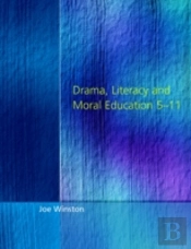 Drama, Literacy And Moral Education 5-11