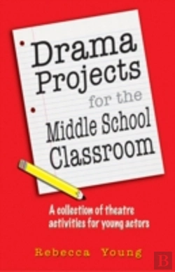 Bertrand.pt - Drama Projects For The Middle School Classroom