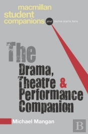 Drama, Theatre And Performance Companion