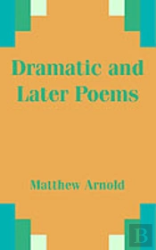 Dramatic And Later Poems